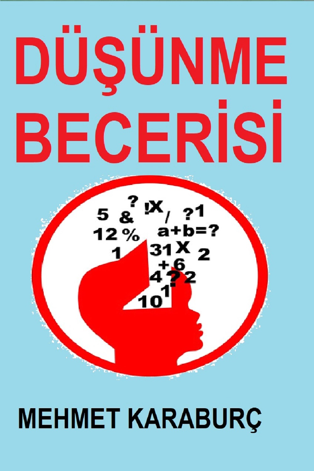 DÜŞÜNME BECERİSİ - MEHMET KARABURÇ