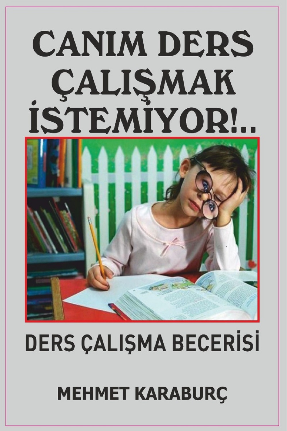 CANIM DERS ÇALIŞMAK İSTEMİYOR - MEHMET KARABURÇ