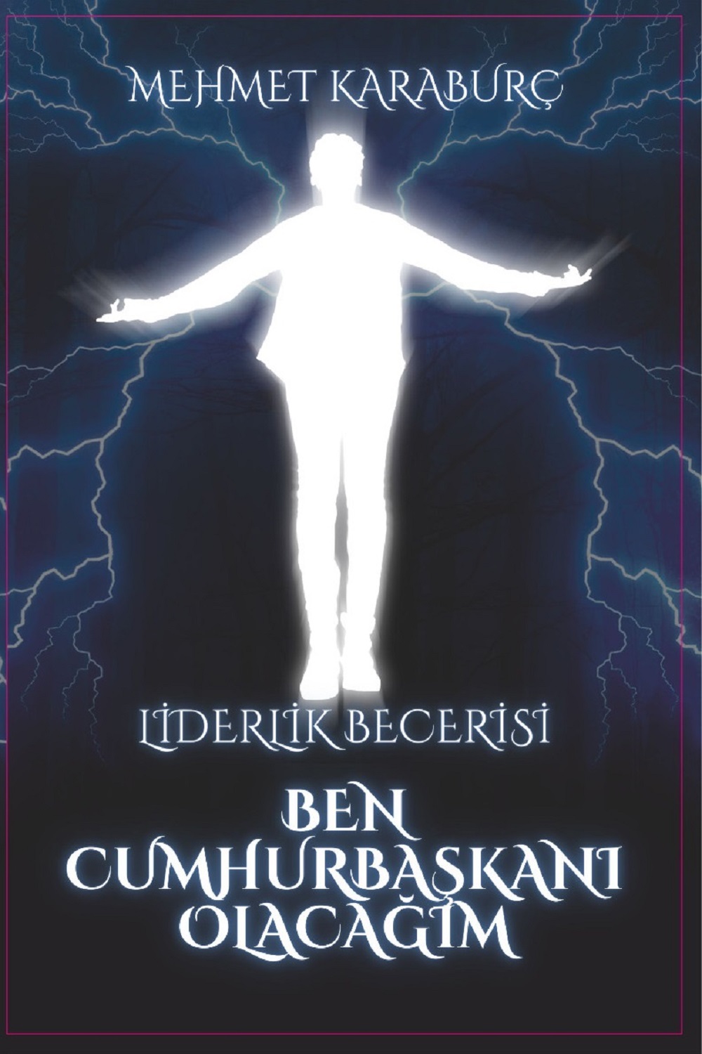 BEN CUMHURBAŞKANI OLACAĞIM - MEHMET KARABURÇ