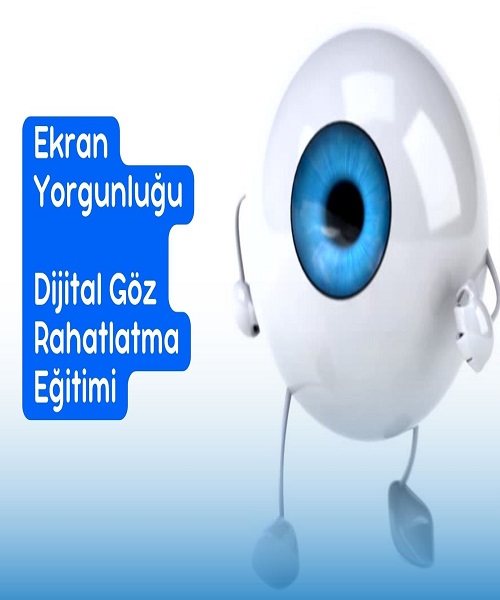 EKRAN YORGUNLUĞU - DİJİTAL GÖZ RAHATLATMA EĞİTİMİ